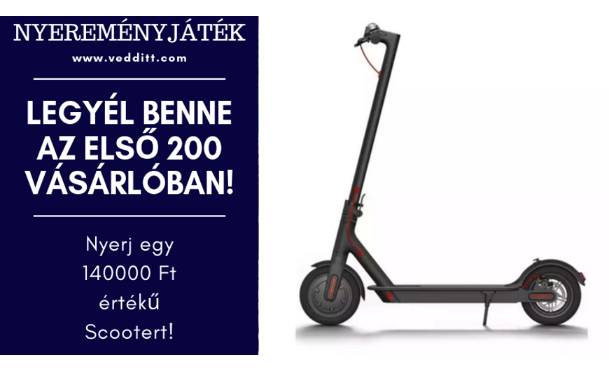 Legyél benne az első 200 vásárlóban és nyerj egy scootert!
